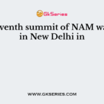 The seventh summit of NAM was held in New Delhi in
