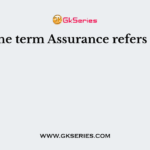 The term Assurance refers to
