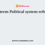 The term Political system refers to