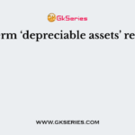 The term ‘depreciable assets’ refers to