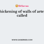 The thickening of walls of arteries is called
