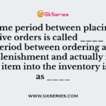 The time period between placing two successive orders is called