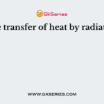 The transfer of heat by radiation