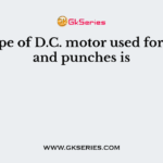 The type of D.C. motor used for shears and punches is