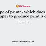 The type of printer which does not hit the paper to produce print is called ______