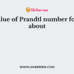 The value of Prandtl number for air is about