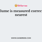 The volume is measured correct to the nearest