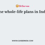The whole-life plans in India