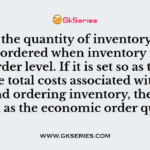 This is the quantity of inventory which is to be ordered when inventory reaches the reorder level
