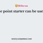 Three point starter can be used for