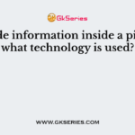 To hide information inside a picture, what technology is used?