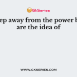 "To keep away from the power blocks" are the idea of