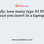 Topically, how many type III PC cards can you insert in a laptop