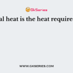 Total heat is the heat required to