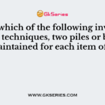 Under which of the following inventory control techniques, two piles or bundles are maintained for each item of stock
