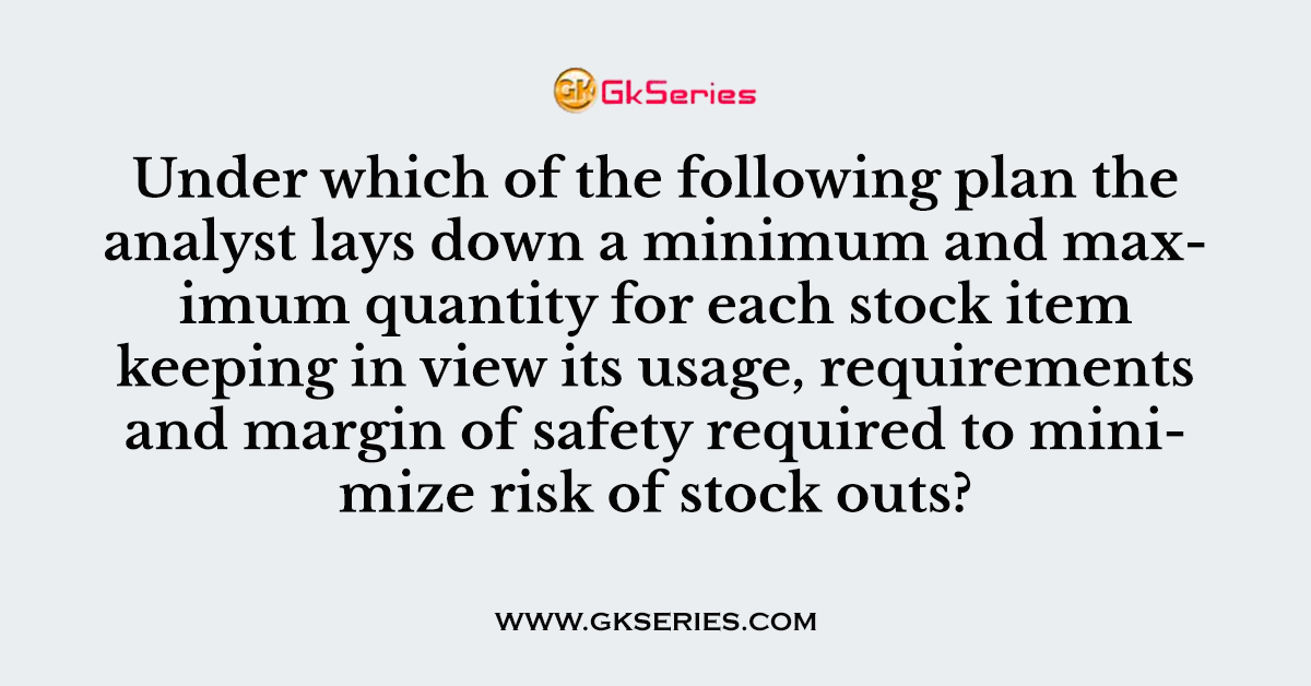 Under which of the following plan the analyst lays down a minimum and maximum quantity for each stock