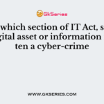 Under which section of IT Act, stealing any digital asset or information is written a cyber-crime