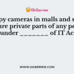 Using spy cameras in malls and shops to capture private parts of any person comes under _______ of IT Act, 2008