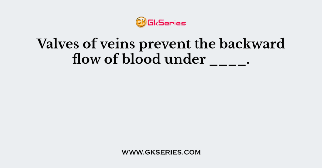 Valves of veins prevent the backward flow of blood under ____.