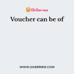 Voucher can be of
