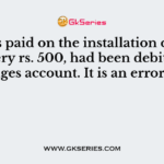 Wages paid on the installation of machinery rs. 500