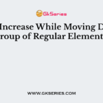 What Increase While Moving Down a Group of Regular Elements?