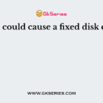 What could cause a fixed disk error?