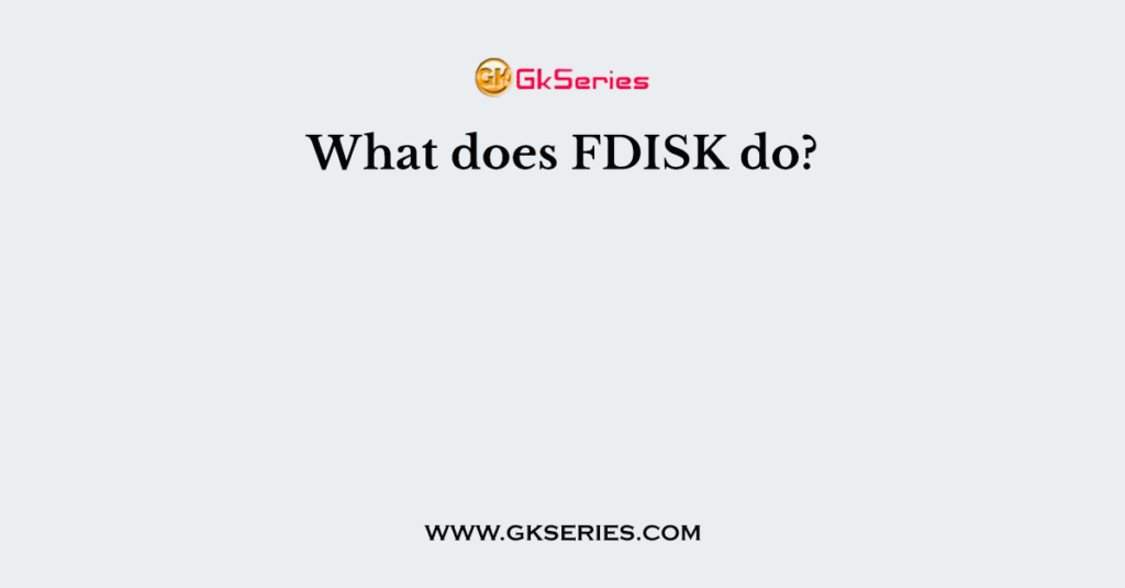 What does FDISK do?