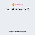 What is correct?