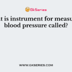 What is instrument for measuring blood pressure called?