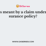 What is meant by a claim under an insurance policy?