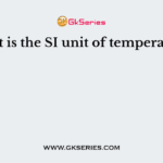 What is the SI unit of temperature?
