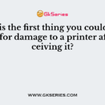 What is the first thing you could do to check for damage to a printer after receiving it?
