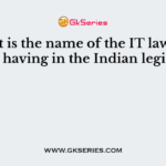 What is the name of the IT law that India is having in the Indian legislature?