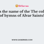 What is the name of the The collection of hymns of Alvar Saints?