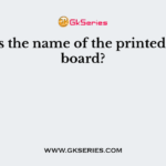 What is the name of the printed circuit board?