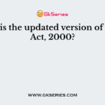 What is the updated version of the IT Act, 2000?
