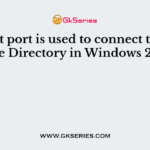 What port is used to connect to the Active Directory in Windows 2000?