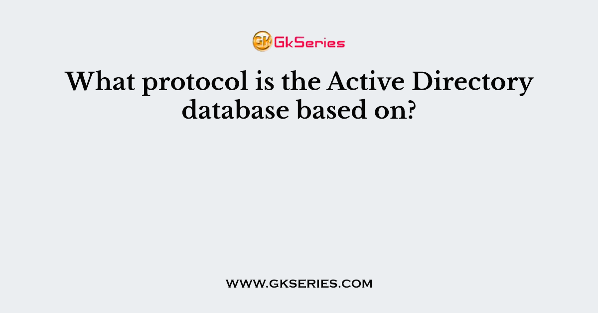 What protocol is the Active Directory database based on?
