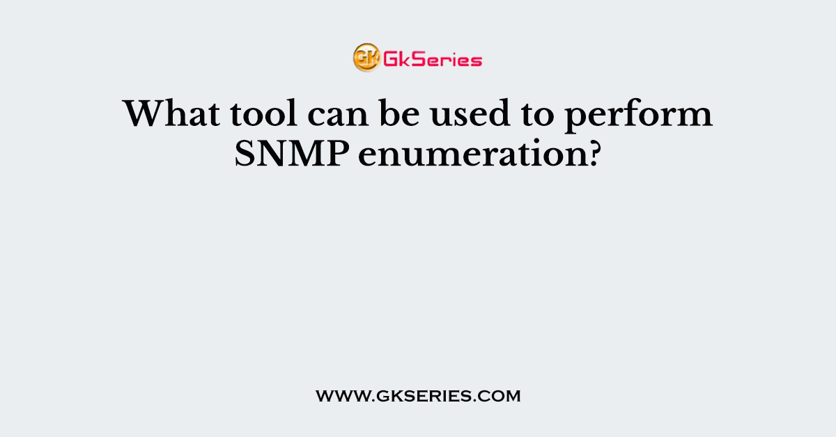 What tool can be used to perform SNMP enumeration?