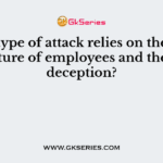What type of attack relies on the trusting nature of employees and the art of deception?