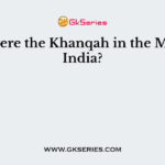 What were the Khanqah in the Medieval India?