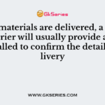 When materials are delivered, a supplier’s carrier will usually provide a document called to confirm the details of delivery