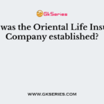 When was the Oriental Life Insurance Company established?