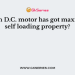 Which D.C. motor has got maximum self loading property?