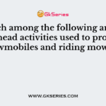 Which among the following are the overhead activities used to produce snowmobiles and riding mowers?