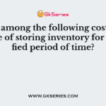Which among the following costs is the expense of storing inventory for a specified period of time?