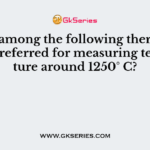 Which among the following thermometers is preferred for measuring temperature around 1250° C?