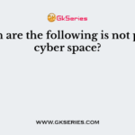 Which are the following is not part of cyber space?