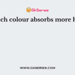 Which colour absorbs more heat?
